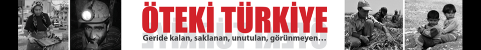 Öteki Türkiye / Emek ve Şiddet  